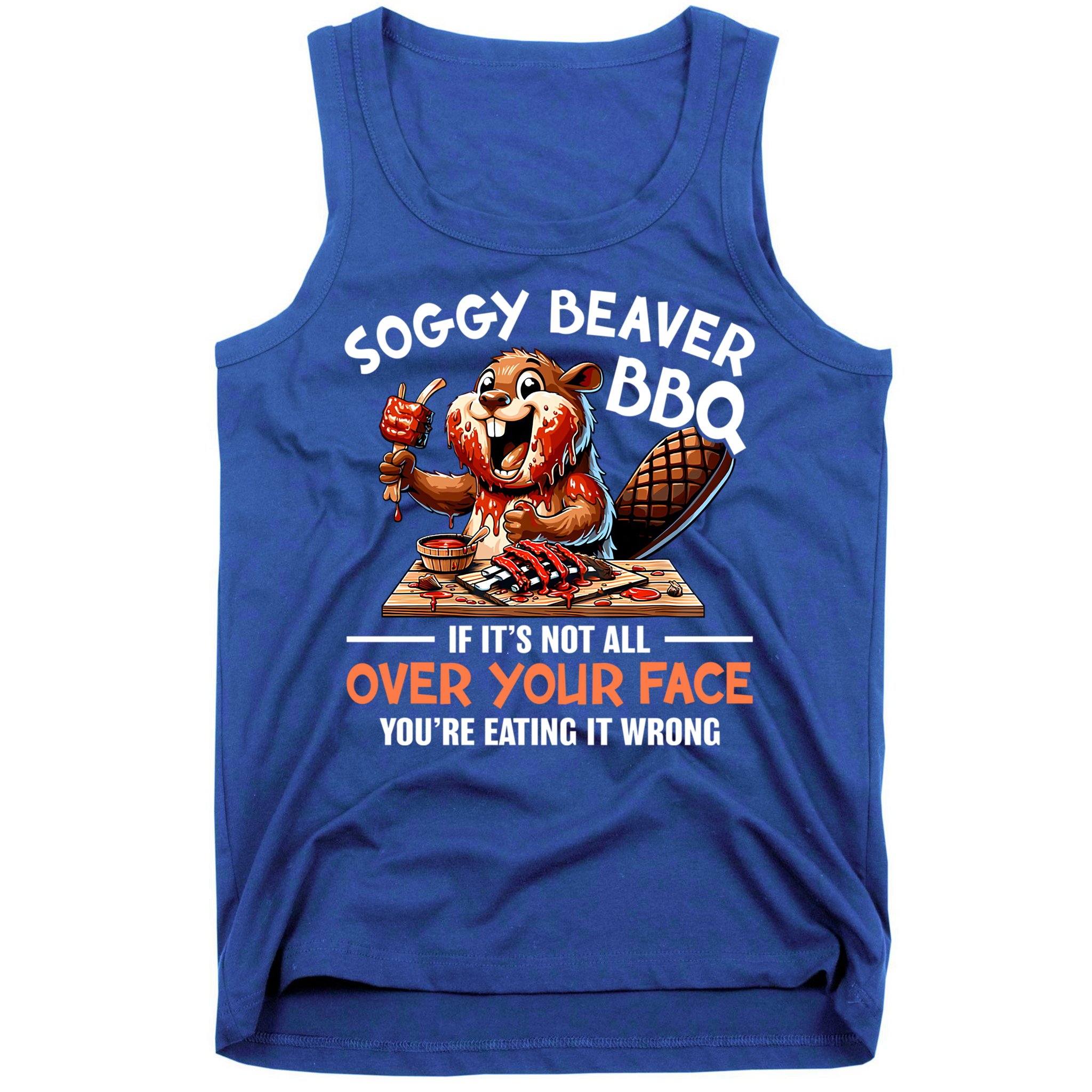 Soggy Beaver Bbq If It's Not All Over Your Face Cute Gift Tank Top