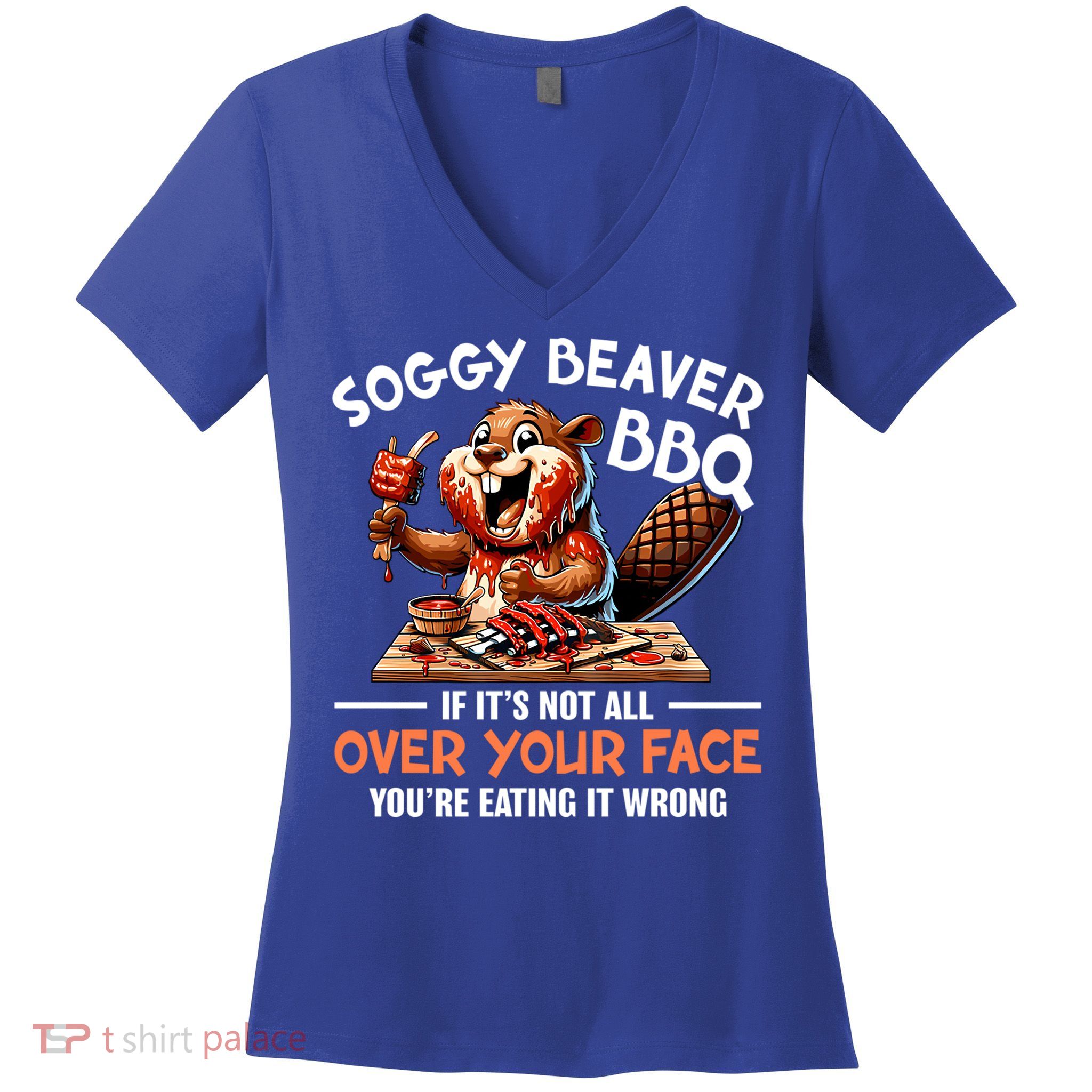 Soggy Beaver Bbq If It's Not All Over Your Face Cute Gift Women's V-Neck T-Shirt