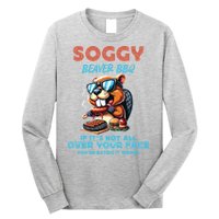 Soggy Beaver BBQ If It's Not All Over Your Face Beaver Long Sleeve Shirt