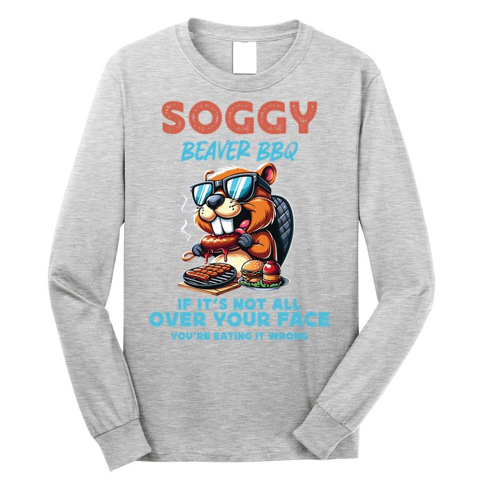 Soggy Beaver BBQ If It's Not All Over Your Face Beaver Long Sleeve Shirt