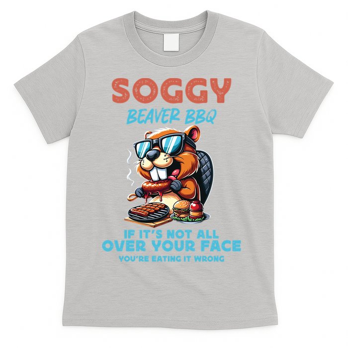 Soggy Beaver BBQ If It's Not All Over Your Face Beaver T-Shirt