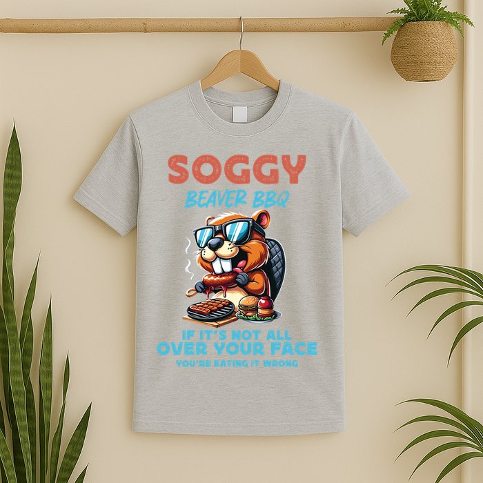 Soggy Beaver BBQ If It's Not All Over Your Face Beaver T-Shirt