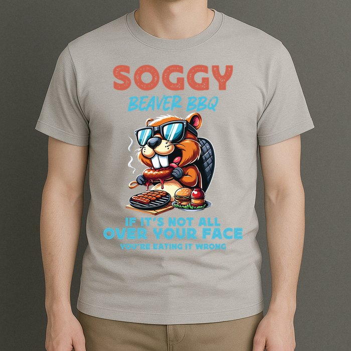 Soggy Beaver BBQ If It's Not All Over Your Face Beaver T-Shirt