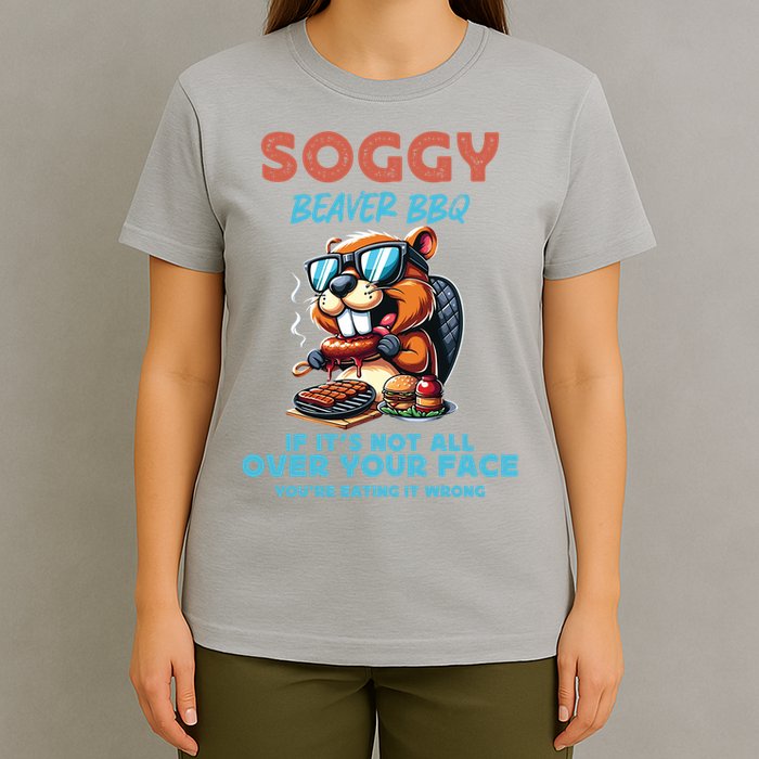 Soggy Beaver BBQ If It's Not All Over Your Face Beaver T-Shirt