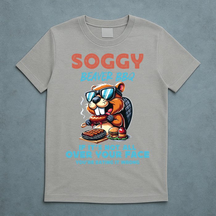 Soggy Beaver BBQ If It's Not All Over Your Face Beaver T-Shirt