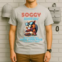 Soggy Beaver BBQ If It's Not All Over Your Face Beaver T-Shirt