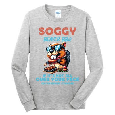 Soggy Beaver BBQ If It's Not All Over Your Face Beaver Tall Long Sleeve T-Shirt