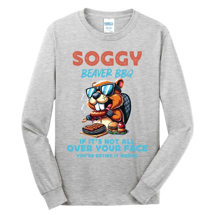 Soggy Beaver BBQ If It's Not All Over Your Face Beaver Tall Long Sleeve T-Shirt