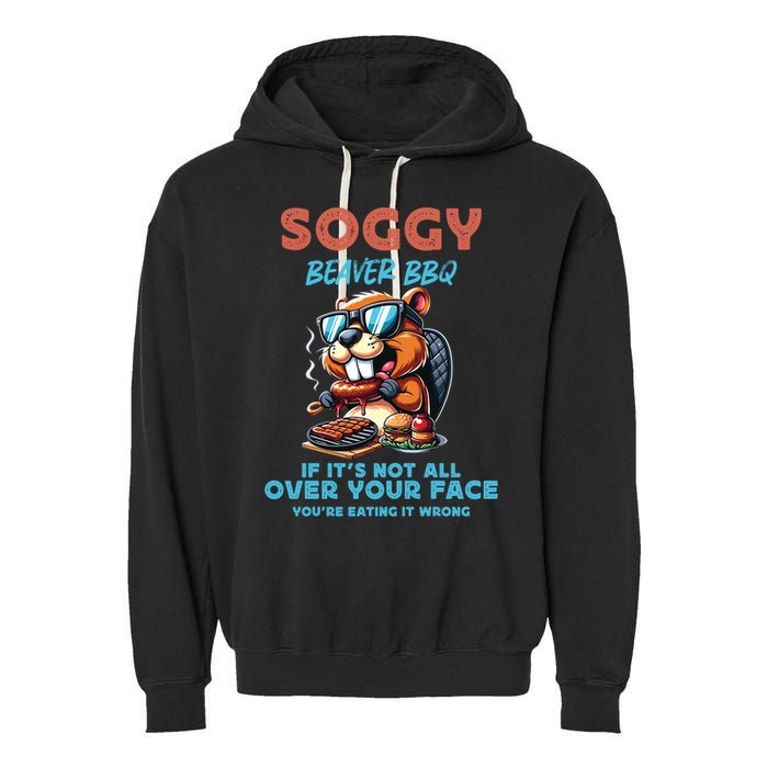 Soggy Beaver BBQ If It's Not All Over Your Face Beaver Garment-Dyed Fleece Hoodie