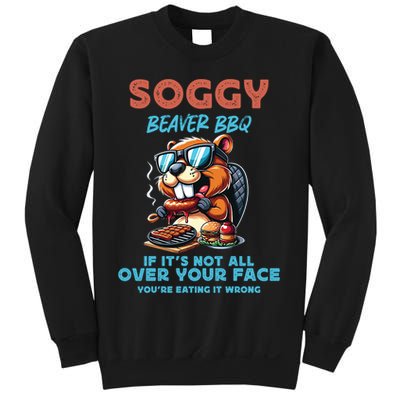 Soggy Beaver BBQ If It's Not All Over Your Face Beaver Sweatshirt