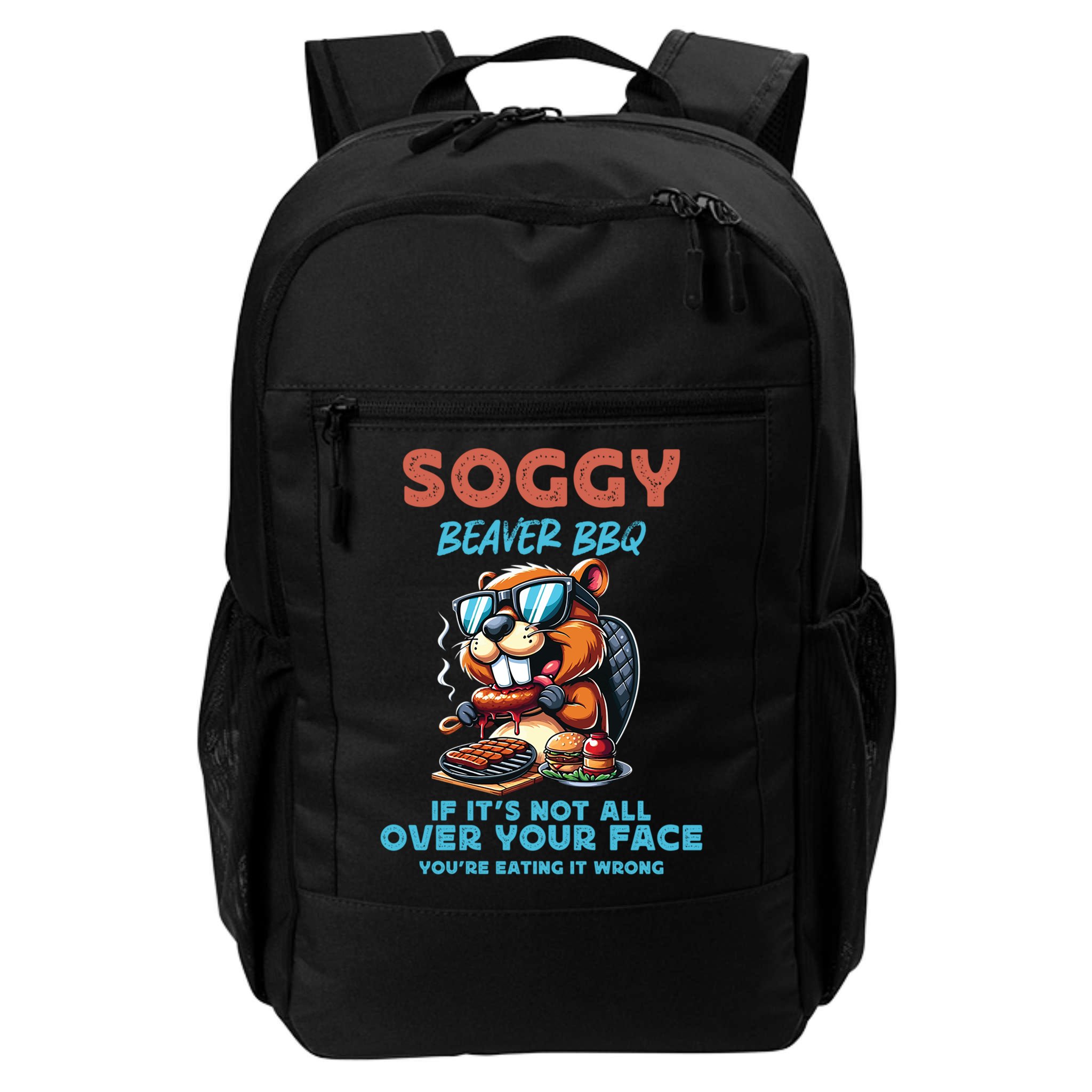 Soggy Beaver BBQ If It's Not All Over Your Face Beaver Backpack