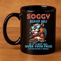 Soggy Beaver BBQ If It's Not All Over Your Face Beaver 11oz C Handle Ceramic Mug