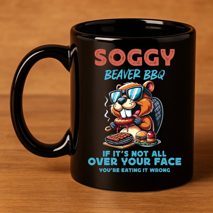 Soggy Beaver BBQ If It's Not All Over Your Face Beaver 11oz C Handle Ceramic Mug