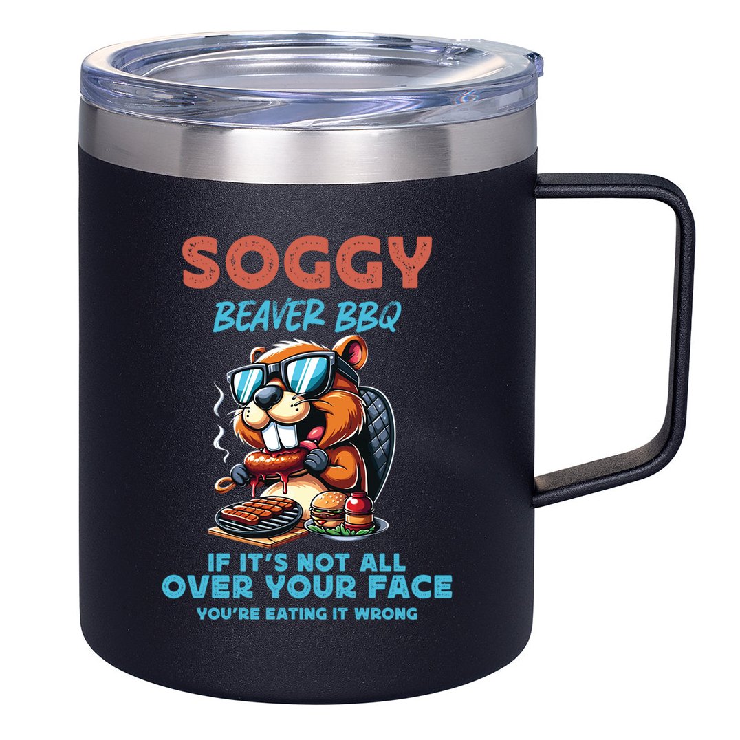 Soggy Beaver BBQ If It's Not All Over Your Face Beaver 12oz Stainless Steel Coffee Mug