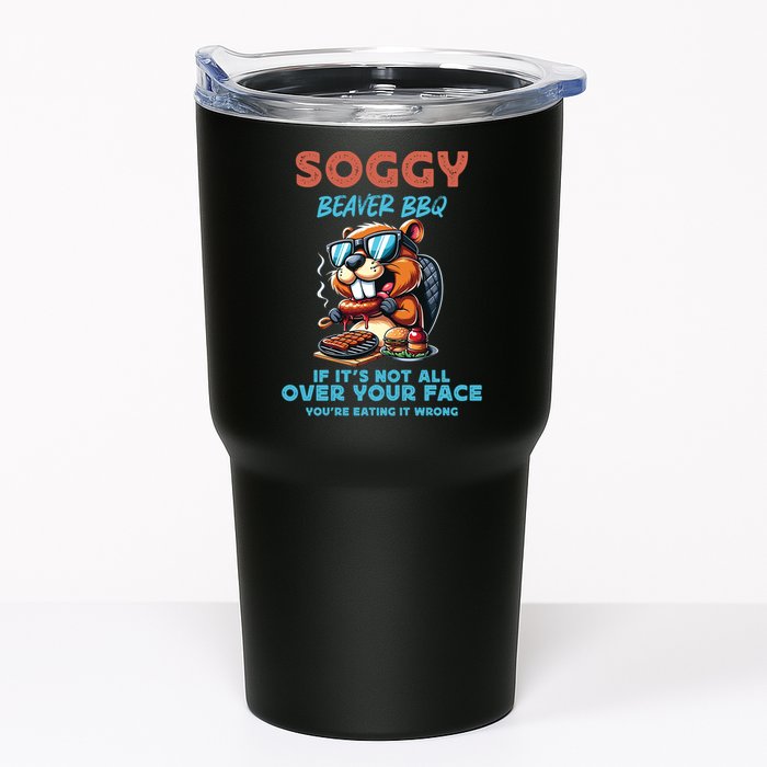 Soggy Beaver BBQ If It's Not All Over Your Face Beaver Tumbler