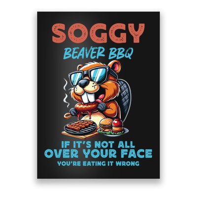 Soggy Beaver BBQ If It's Not All Over Your Face Beaver Poster