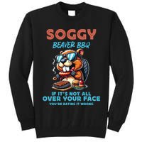 Soggy Beaver BBQ If It's Not All Over Your Face Beaver Tall Sweatshirt