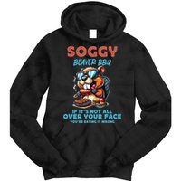 Soggy Beaver BBQ If It's Not All Over Your Face Beaver Tie Dye Hoodie