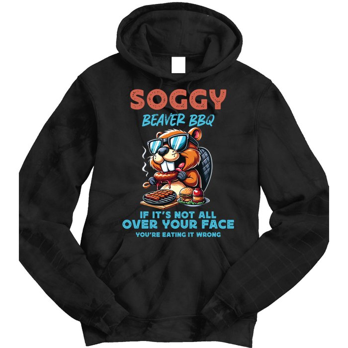 Soggy Beaver BBQ If It's Not All Over Your Face Beaver Tie Dye Hoodie