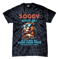 Soggy Beaver BBQ If It's Not All Over Your Face Beaver Tie-Dye T-Shirt