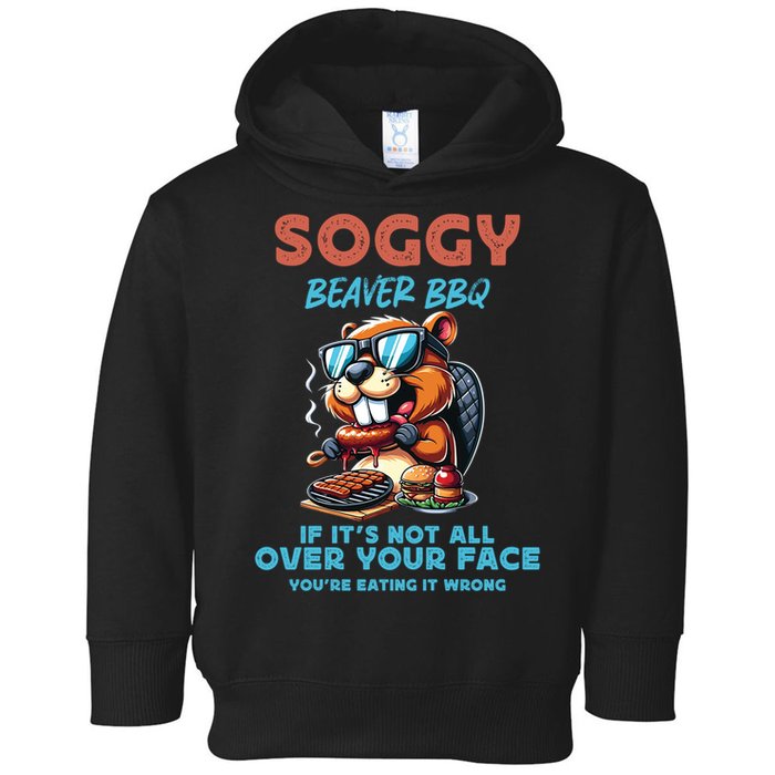 Soggy Beaver BBQ If It's Not All Over Your Face Beaver Toddler Hoodie