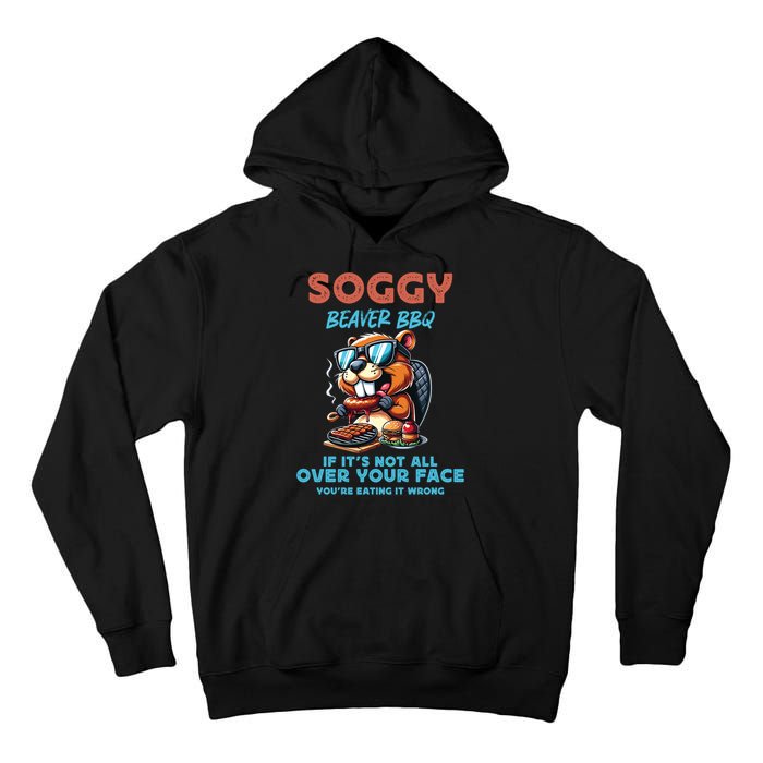 Soggy Beaver BBQ If It's Not All Over Your Face Beaver Tall Hoodie