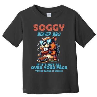 Soggy Beaver BBQ If It's Not All Over Your Face Beaver Toddler T-Shirt