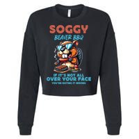 Soggy Beaver BBQ If It's Not All Over Your Face Beaver Cropped Pullover Crew