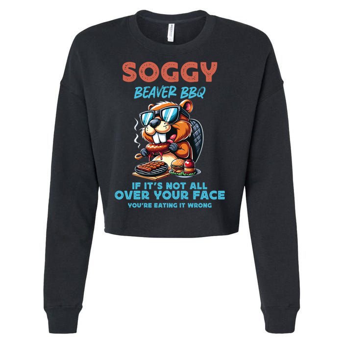 Soggy Beaver BBQ If It's Not All Over Your Face Beaver Cropped Pullover Crew