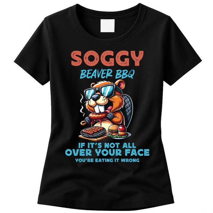 Soggy Beaver BBQ If It's Not All Over Your Face Beaver Womens T-Shirt