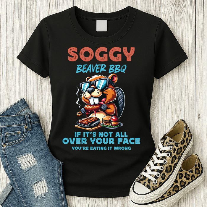 Soggy Beaver BBQ If It's Not All Over Your Face Beaver Womens T-Shirt