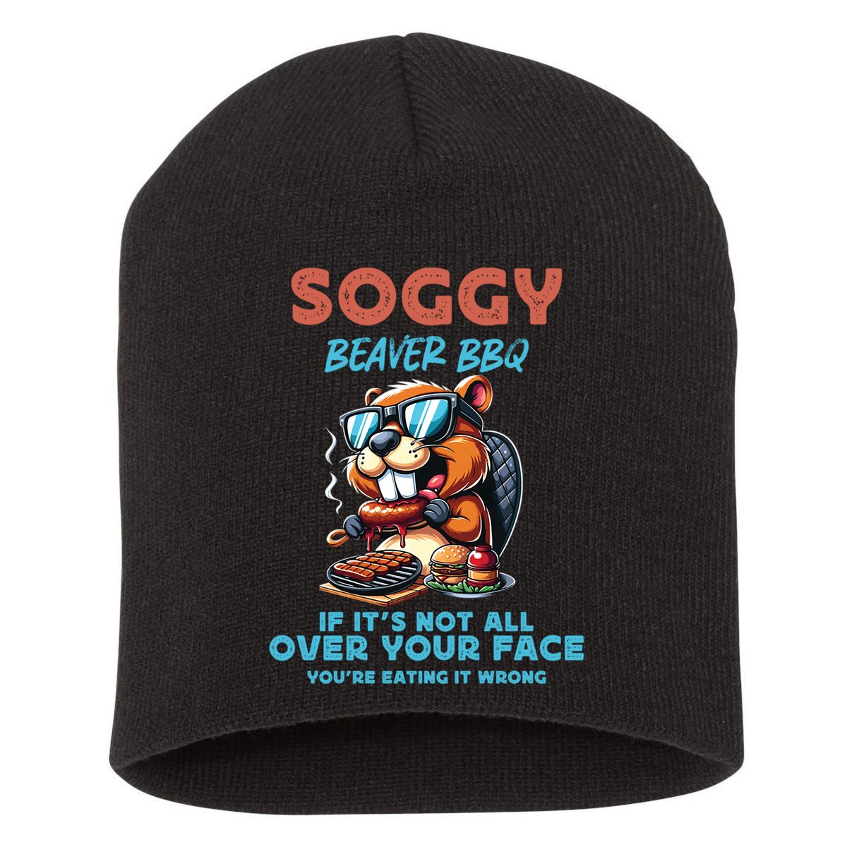 Soggy Beaver BBQ If It's Not All Over Your Face Beaver Short Acrylic Beanie