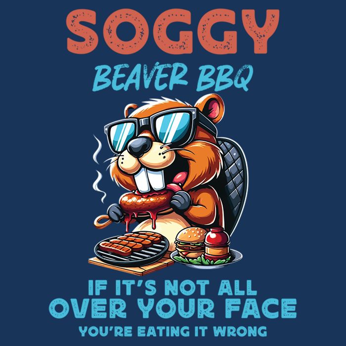 Soggy Beaver BBQ If It's Not All Over Your Face Beaver Infant Baby Jersey Bodysuit