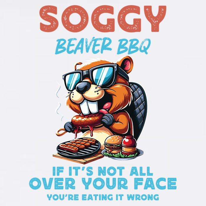 Soggy Beaver BBQ If It's Not All Over Your Face Beaver Garment-Dyed Sweatshirt
