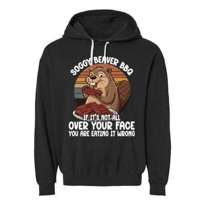 Soggy Beaver BBQ If It's Not All Over Your Face Beaver Garment-Dyed Fleece Hoodie