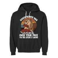Soggy Beaver BBQ If It's Not All Over Your Face Beaver Garment-Dyed Fleece Hoodie