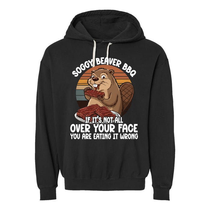 Soggy Beaver BBQ If It's Not All Over Your Face Beaver Garment-Dyed Fleece Hoodie