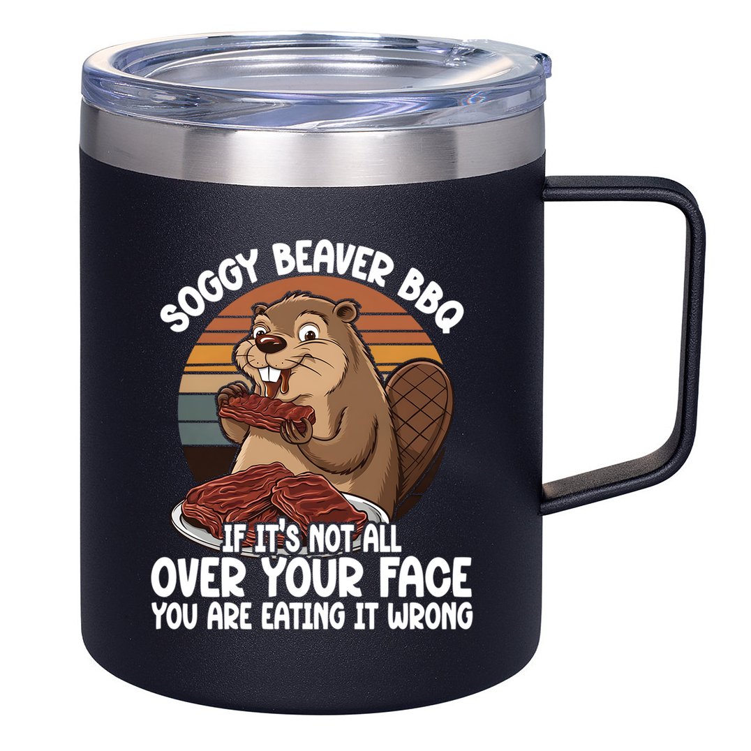 Soggy Beaver BBQ If It's Not All Over Your Face Beaver 12oz Stainless Steel Coffee Mug