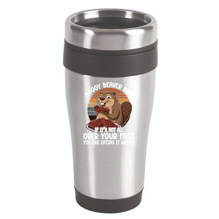Soggy Beaver BBQ If It's Not All Over Your Face Beaver 16oz Travel Tumbler