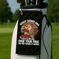 Soggy Beaver BBQ If It's Not All Over Your Face Beaver Golf Towel