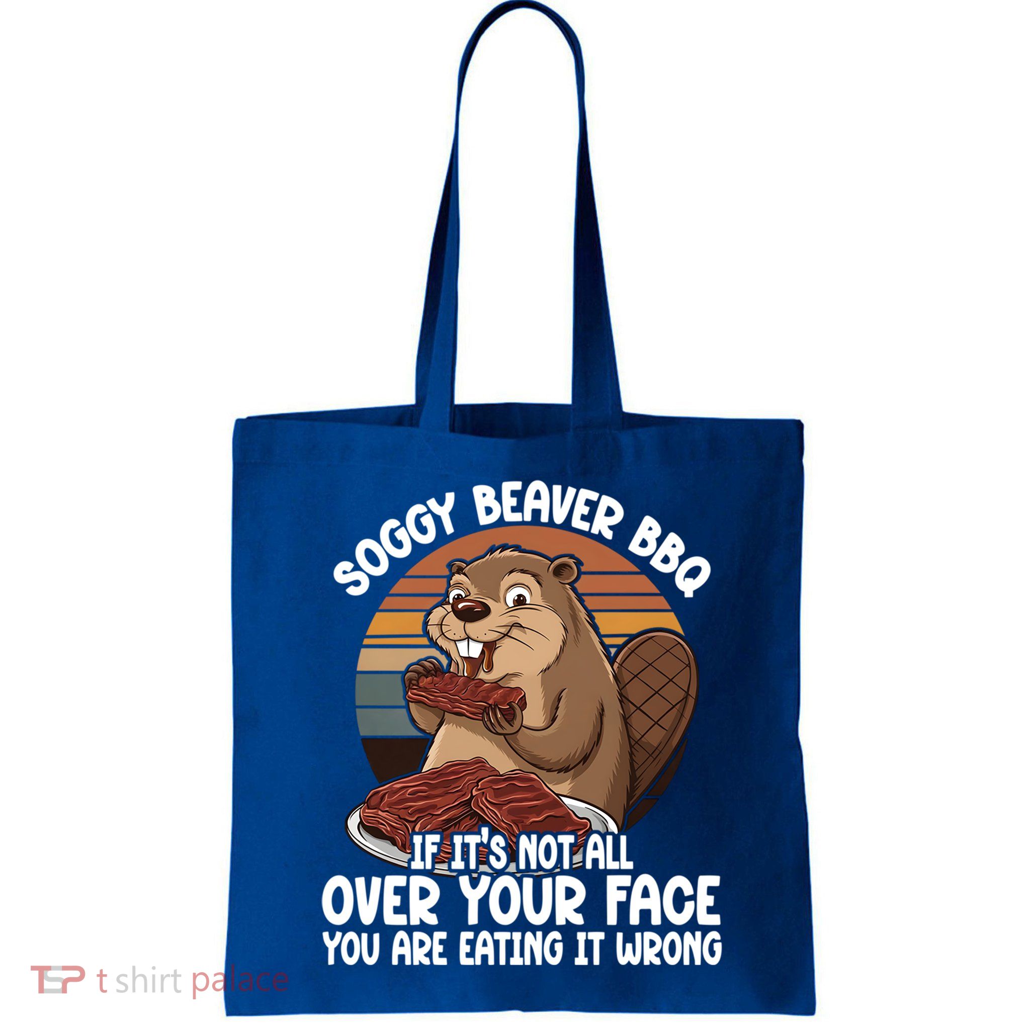 Soggy Beaver BBQ If It's Not All Over Your Face Beaver Bag