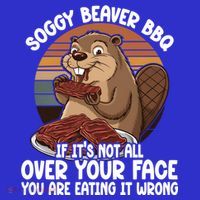 Soggy Beaver BBQ If It's Not All Over Your Face Beaver Magnet