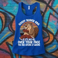 Soggy Beaver BBQ If It's Not All Over Your Face Beaver Womens Tank Top