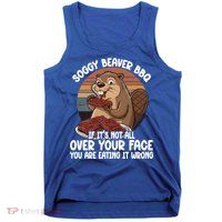 Soggy Beaver BBQ If It's Not All Over Your Face Beaver Tank Top