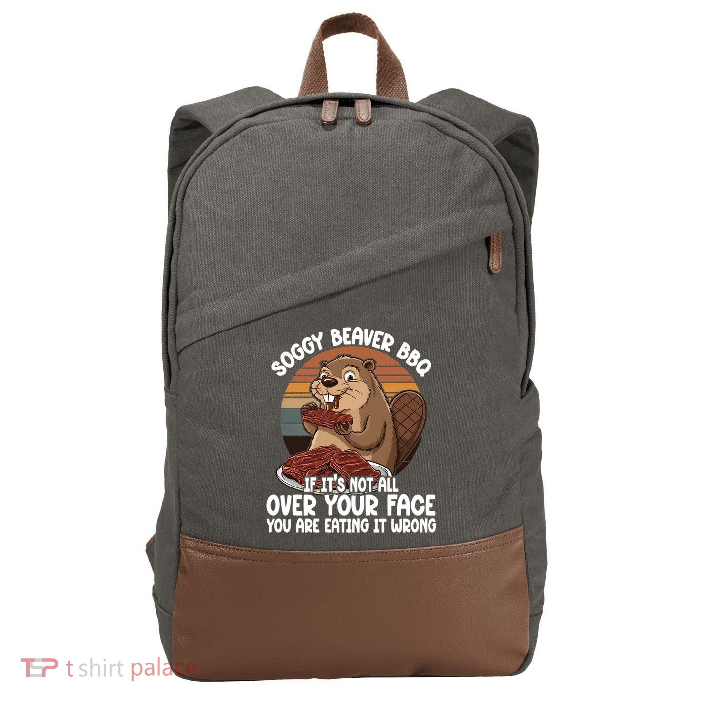 Soggy Beaver BBQ If It's Not All Over Your Face Beaver Cotton Canvas Backpack