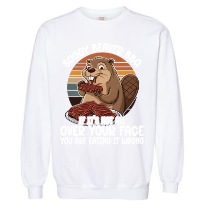 Soggy Beaver BBQ If It's Not All Over Your Face Beaver Garment-Dyed Sweatshirt
