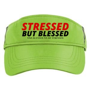 Stressed But Blessed Too Blessed To Be Stressed Adult Drive Performance Visor