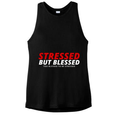 Stressed But Blessed Too Blessed To Be Stressed Ladies PosiCharge Tri-Blend Wicking Tank