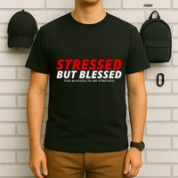 Stressed But Blessed Too Blessed To Be Stressed T-Shirt