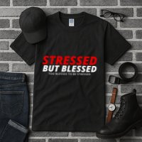 Stressed But Blessed Too Blessed To Be Stressed Tall T-Shirt